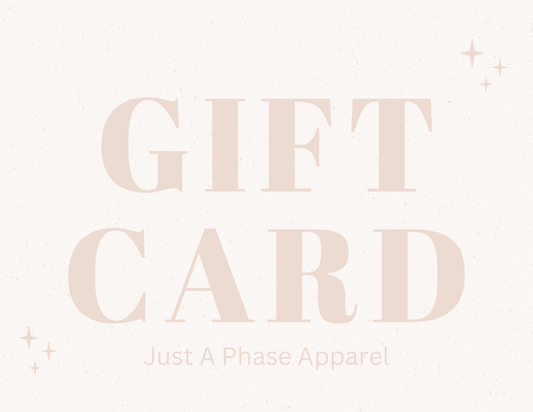 Just A Phase Digital Gift Card